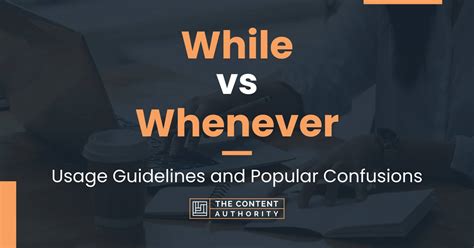 Whenever vs When Ever: The Ultimate Guide to Usage and Style