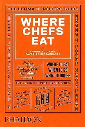 Where Chefs Eat A Guide to Chefs Favorite Restaurants 2015 Kindle Editon