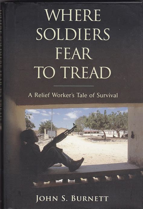 Where Soldiers Fear to Tread: A Relief Workers Tale of Survival Ebook Doc