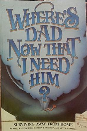 Where s Dad Now That I Need Him Reader