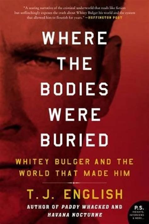 Where the Bodies Were Buried Whitey Bulger and the World That Made Him Reader