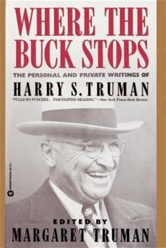 Where the Buck Stops the Personal and Private Writings of Harry S Truman Reader