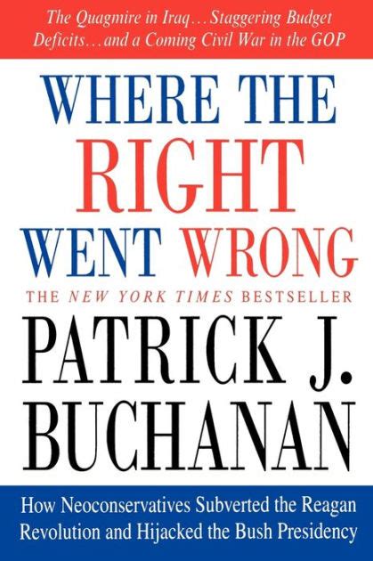 Where the Right Went Wrong How Neoconservatives Subverted the Reagan Revolution and Hijacked the Bush Presidency Doc