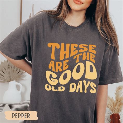 Where to Find a Good Old Days Shirt