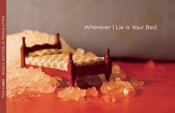 Wherever I Lie Is Your Bed Two Lines World Writing in Translation Epub