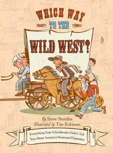 Which Way to the Wild West? Everything Your Schoolbooks Didnt Tell You about Westward Expansion PDF