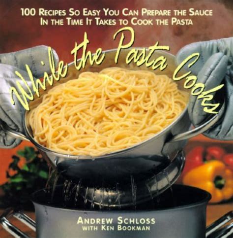 While the Pasta Cooks 100 Sauces So Easy You Can Prepare the Sauce in the Time It Takes to Cook the Pasta PDF