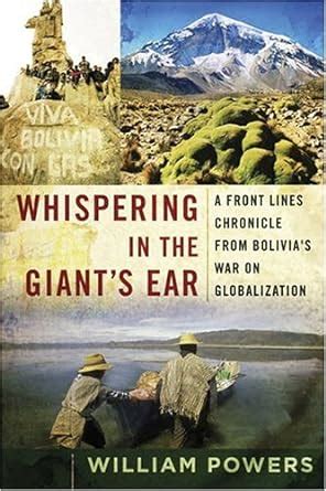 Whispering in the Giant s Ear A Frontline Chronicle from Bolivia s War on Globalization Reader