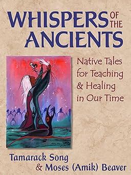 Whispers of the Ancients Native Tales for Teaching and Healing in Our Time Reader