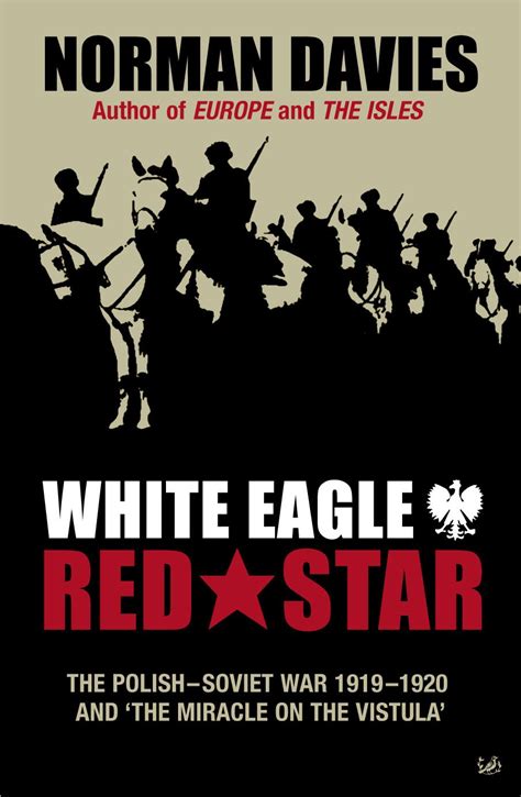 White Eagle Red Star The Polish-Soviet War 1919-1920 and The Miracle on the Vistula Reader
