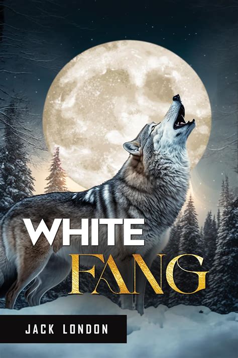 White Fang The Original Edition Reader