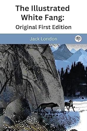 White Fang illustrated first published in 1906 1st Page Classics