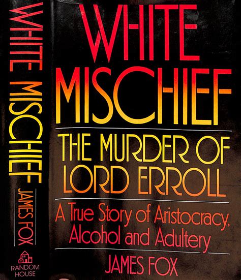 White Mischief The Murder of Lord Erroll A True Story of Aristocracy Alcohol and Adultery Kindle Editon
