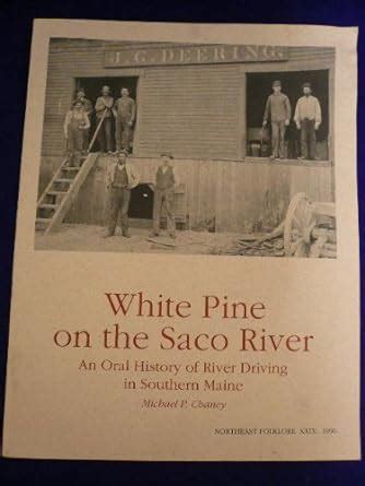 White Pine on the Saco River: An Oral History of River Driving in Southern Maine Ebook PDF