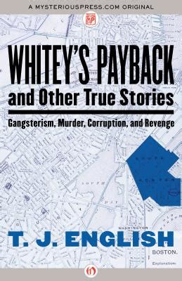 Whitey s Payback And Other True Stories Gangsterism Murder Corruption and Revenge PDF