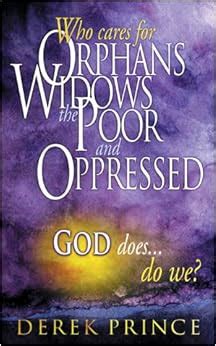 Who Cares for Orphans Widows the Poor and Oppressed God DoesDo We Doc