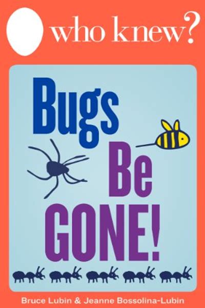 Who Knew Bugs Be Gone How to Get Rid of Insects Rodents and Other Pests Naturally Who Knew Tips Epub