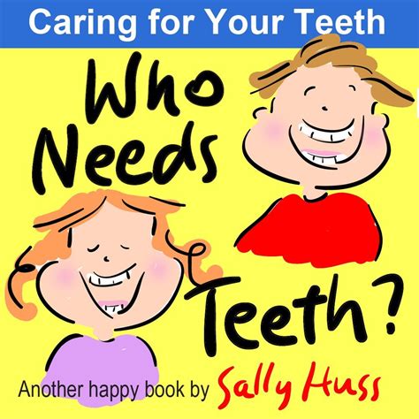 Who Needs Teeth Rhyming Children s Picture Book About Caring for Your Teeth