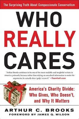 Who Really Cares the surprising truth about compassionate conservatism America s Charity Divide who gives who doesn t and why it matters hardback PDF