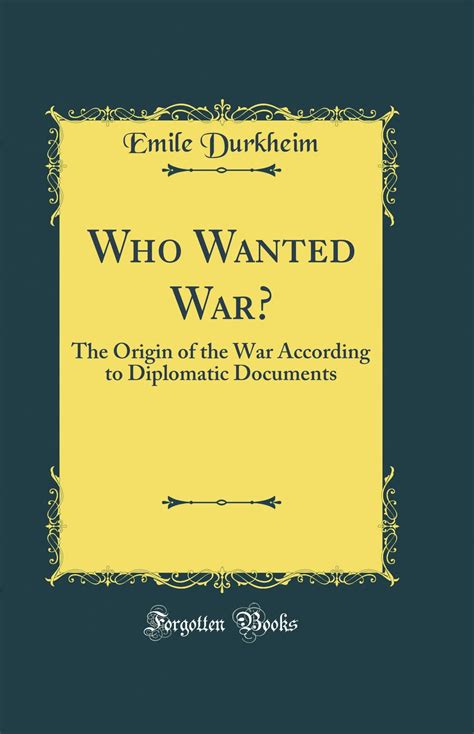 Who Wanted War The Origin of the War According to Diplomatic Documents Classic Reprint Kindle Editon