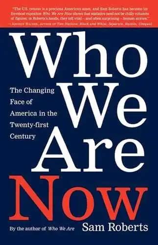 Who We Are Now The Changing Face of America in the 21st Century