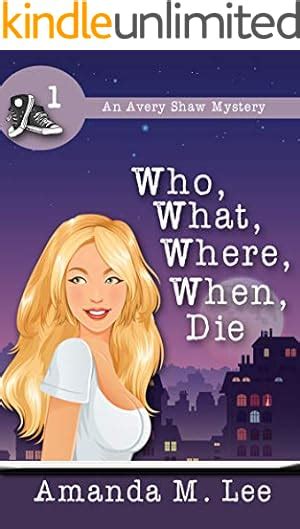 Who What Where When Die An Avery Shaw Mystery Kindle Editon