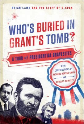 Who s Buried in Grant s Tomb A Tour of Presidential Gravesites PDF