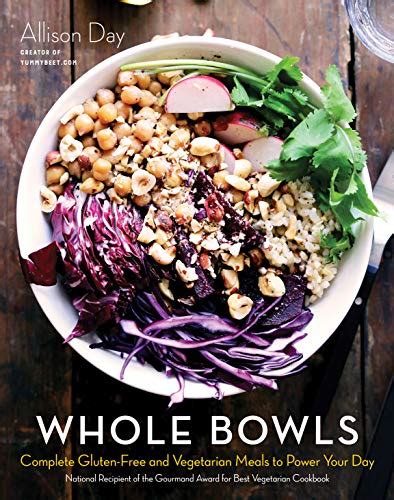 Whole Bowls Complete Gluten-Free and Vegetarian Meals to Power Your Day Doc