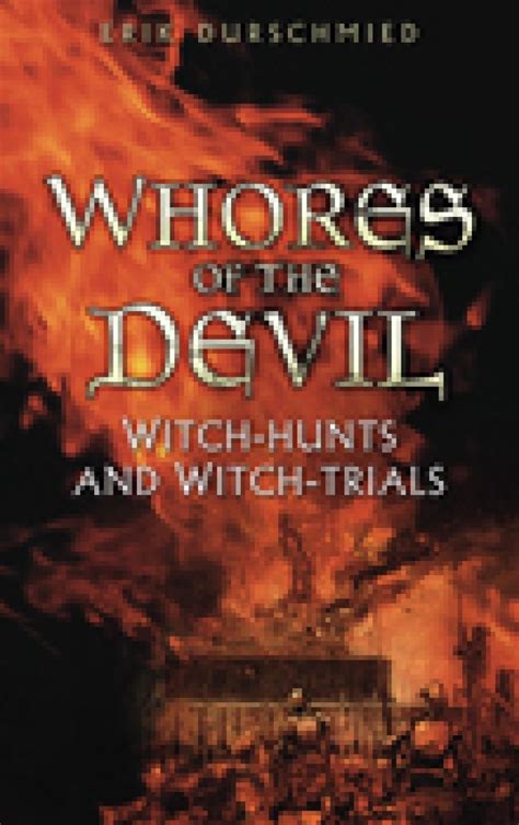 Whores of the Devil: Witch-Hunts and Witch-Trials Reader