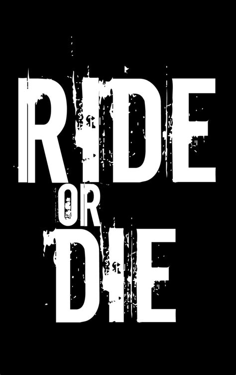 Why "Ride or Die" Matters