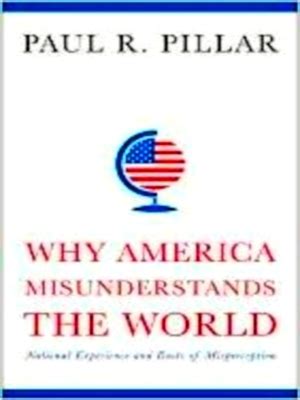 Why America Misunderstands the World National Experience and Roots of Misperception Kindle Editon