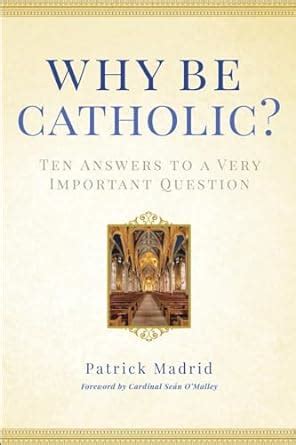 Why Be Catholic Ten Answers to a Very Important Question Kindle Editon