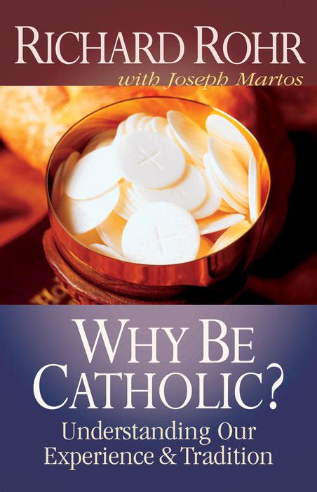 Why Be Catholic Understanding Our Experience and Tradition Reader