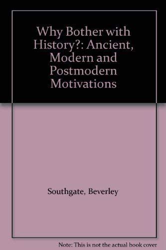 Why Bother with History? Ancient, Modern, and Postmodern Motivations Kindle Editon