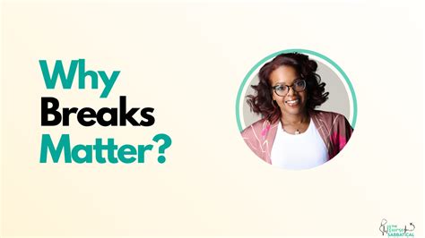 Why Breaks Matter