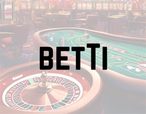 Why Choose Betti Casino?