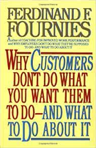 Why Customers Dont Do what you want them to do and what to do about it Reader