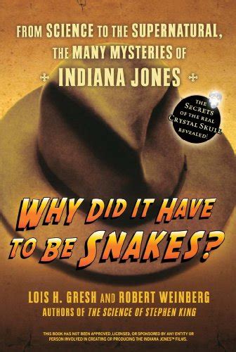 Why Did It Have To Be Snakes From Science to the Supernatural The Many Mysteries of Indiana Jones Reader