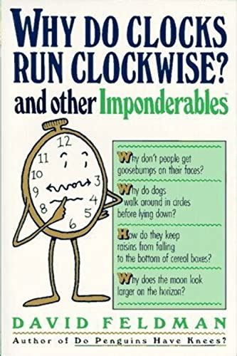 Why Do Clocks Run Clockwise An Imponderables Book Imponderables Series Reader