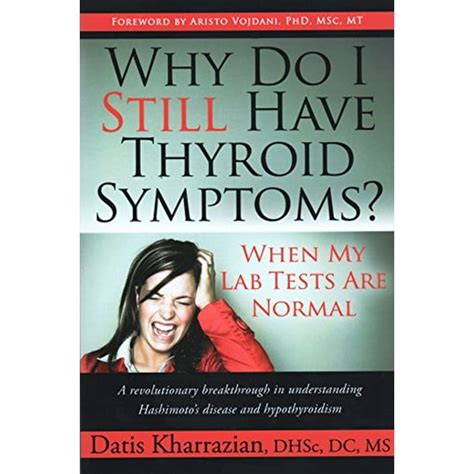 Why Do I Still Have Thyroid Symptoms when My Lab Tests Are Normal a Revolutionary Breakthrough in Understanding Hashimoto s Disease and Hypothyroidism Doc