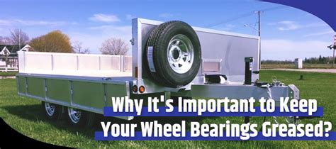 Why Greasing Wheel Bearings is Crucial