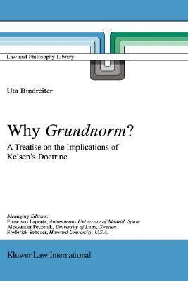 Why Grundnorm? A Treatise on the Implications of Kelsen's D Kindle Editon
