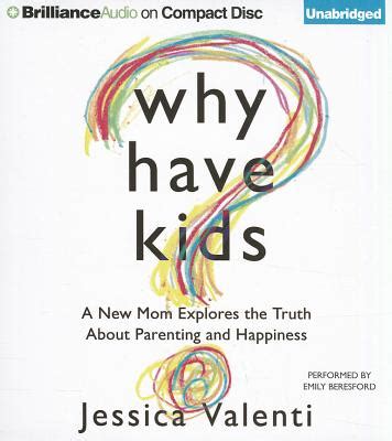 Why Have Kids A New Mom Explores the Truth About Parenting and Happiness Doc