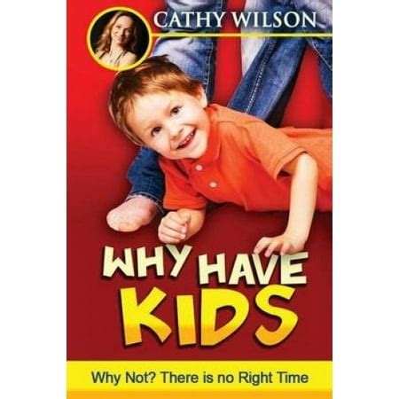 Why Have Kids Why Not There is no right time PDF