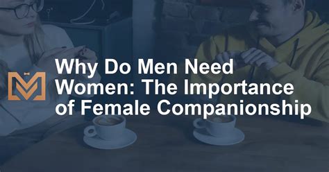 Why It Matters: The Benefits of Female Companionship