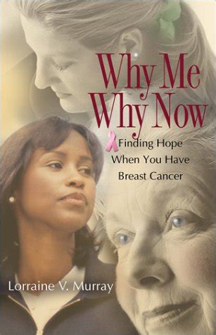 Why Me Why Now Finding Hope When You Have Breast Cancer Kindle Editon