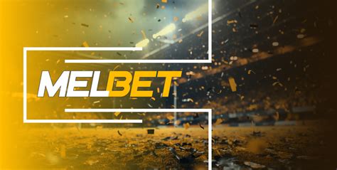 Why Melbet Betting? Empowering Your Betting Journey