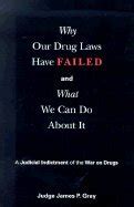 Why Our Drug Laws Have Failed and What We Can Do About It A Judicial Indictment of the War on Drugs Doc