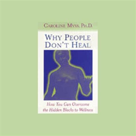 Why People Don t Heal How You Can Overcome the Hidden Blocks to Wellness Reader