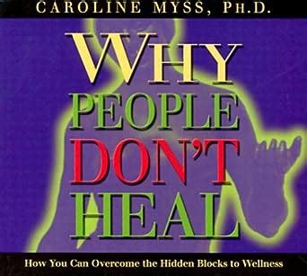 Why People Don t Heal How You Can Overcome the Hidden Blocks to Wellness Reader